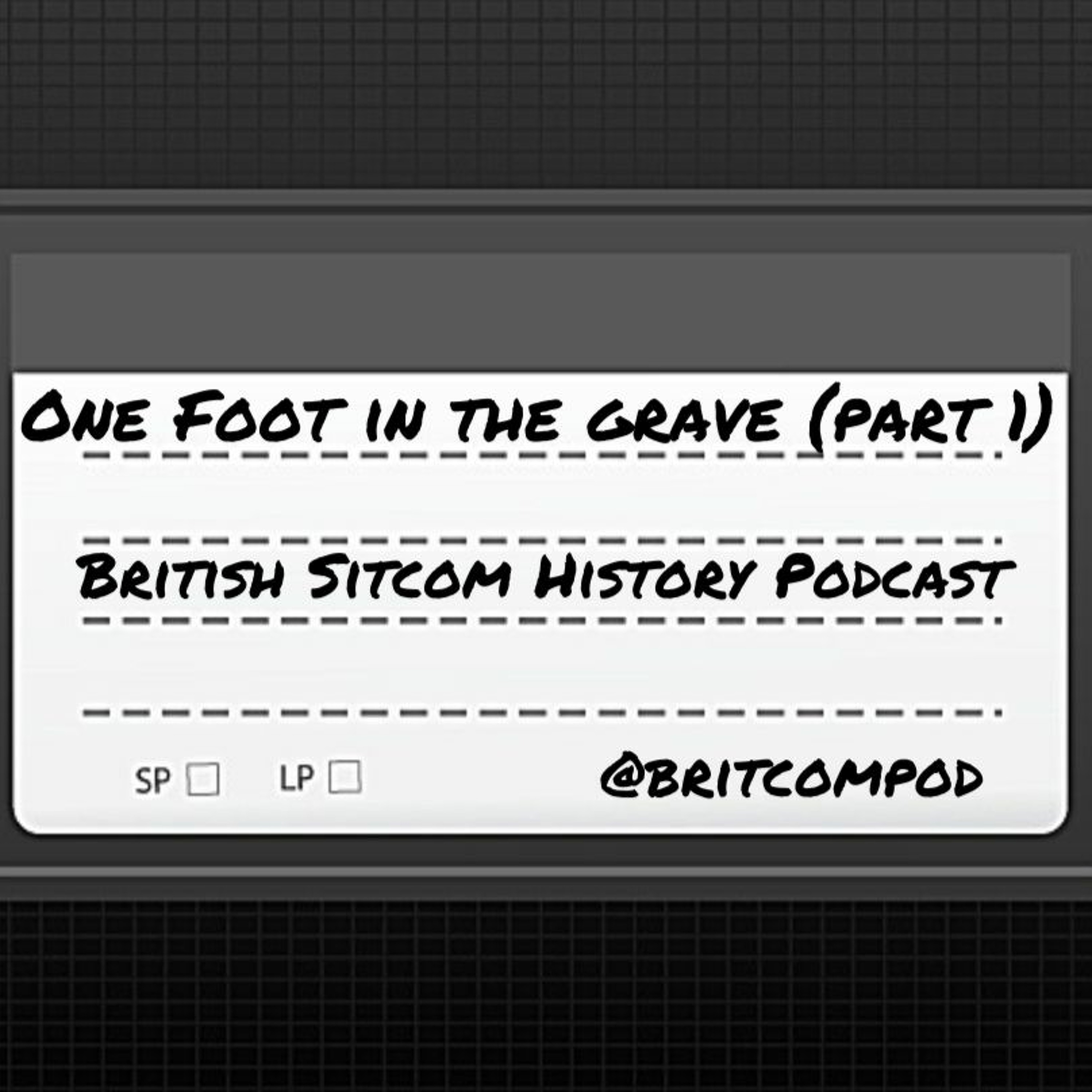 One Foot in the Grave (Part 1)