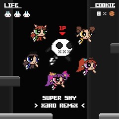 Super Shy (X3RO Remix)