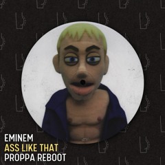 Eminem - Ass Like That (Proppa Treatment)