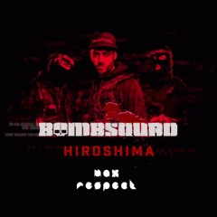N-Vitral pres. BOMBSQUAD - Hiroshima (Max Respect Edit)