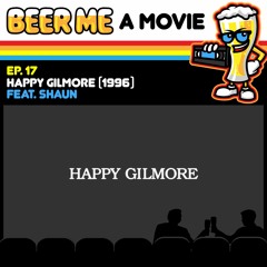 EP17: Happy Gilmore (1996) feat. Shaun
