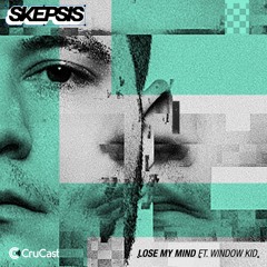 Skepsis & Window Kid - Lose My Mind