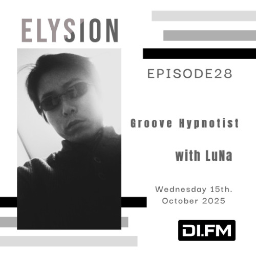 ELYSION @ DI.FM EPISODE28 Groove Hypnotist & LuNa