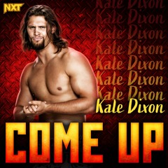 Kale Dixon – Come Up (Entrance Theme)
