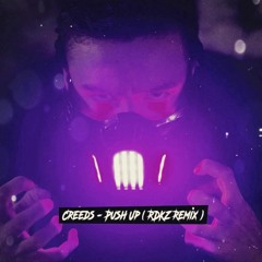 Creeds - Push Up (RDKZ Remix)