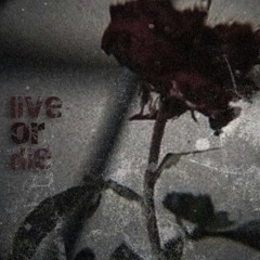 LIVE OR DIE
