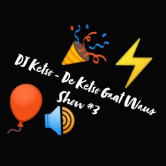 DJ Ketso - De Ketso Gaat Waus Show #3