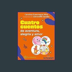 ??pdf^^ ⚡ Cuatro cuentos: de aventura, alegría y amor (Spanish Edition) ebook