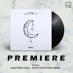 PREMIERE: Fresen - Another Soul (Into The Ether Remix) [MANUAL MUSIC]