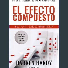 [ebook] read pdf 📖 El Efecto compuesto | Multiplica tu éxito de forma sencilla Hardy, Darren (Span