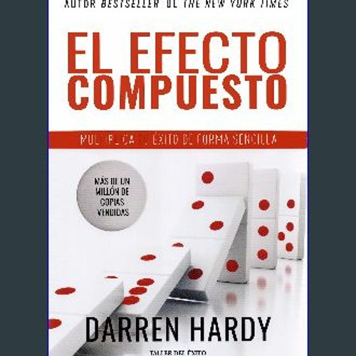 [ebook] read pdf 📖 El Efecto compuesto | Multiplica tu éxito de forma sencilla Hardy, Darren (Span