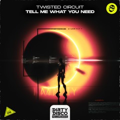 Twisted Circuit - Tell Me What You Need (Radio Mix)