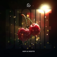 XER & DOOTS - My Desire