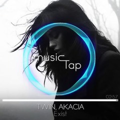 Twin, Akacia - Exist