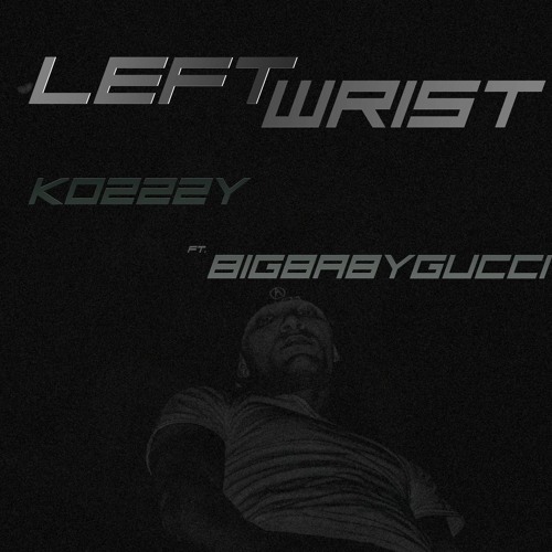 LEFT WRIST ft. BIGBABYGUCCI