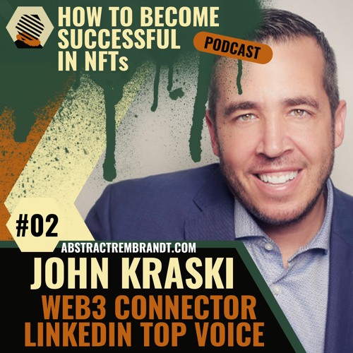 JOHN KRASKI | 'Boil it down to 30 seconds' | HOW to become SUCCESSFUL in NFTs | Podcast #02