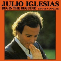 Julio Iglesias "Begin The Beguine" (Volver A Empezar) MIX DJ PERI´S