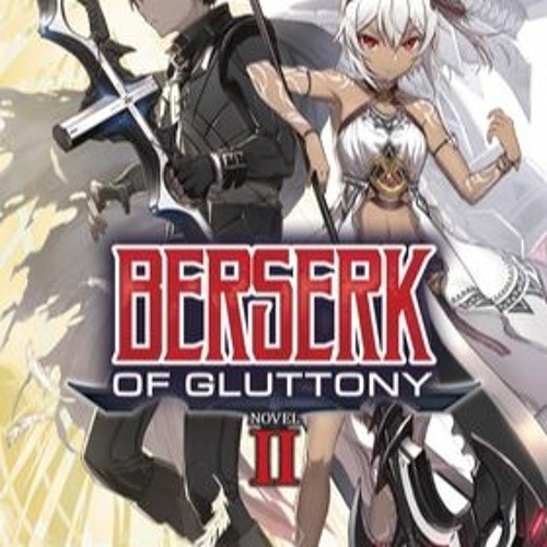 Stream Download Book [PDF] Berserk Of Gluttony (Light Novel) Vol.