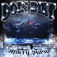 DOIN DIRT FT. HARRY $NOW (Prod. CHAINSAW MURDA)