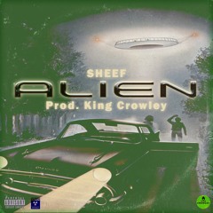 Sheef - Alien (prod. King Crowley)