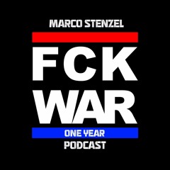 Marco Stenzel - FUCK WAR One Year Podcast
