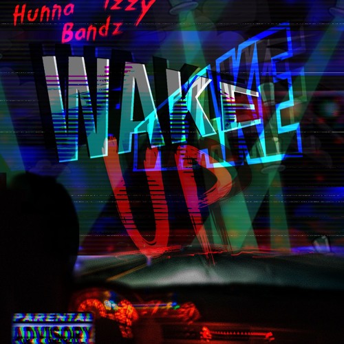 Hunna Bandz Izzy - WAKE UP!