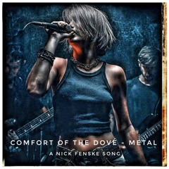 Comfort Of The Dove - Metal