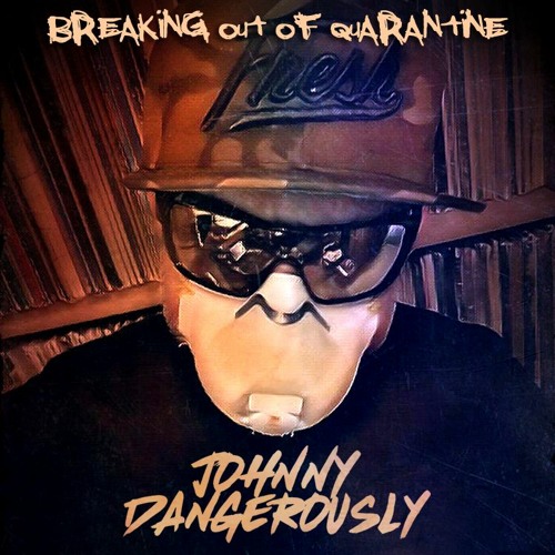 Johnny Dangerously - Breaking Out Of Quarantine (DJ Mix)