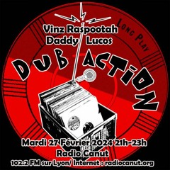 Dub Action 27022024 Vinz Raspootah & Daddy Lucos Skankey Tunes 2 heures  Radio Canut