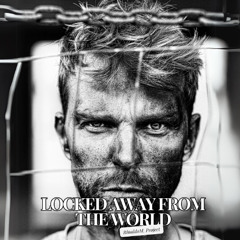 Locked Away From The World