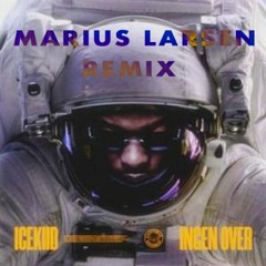 Ingen Over - ICEKIID (Marius Larsen Remix)