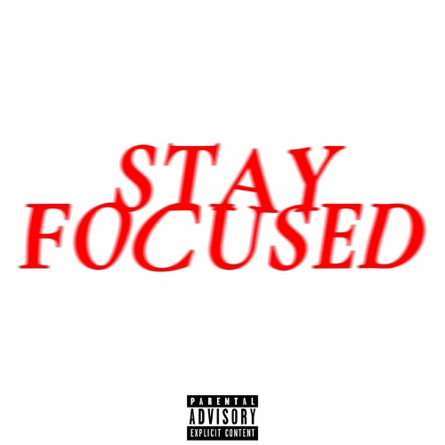 Stay Focused Ft. Bharlie