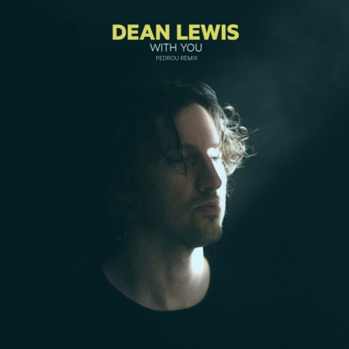 Dean Lewis - With You (PEDROU Remix)
