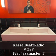 KesselBeatzRadio # 227 Feat Jazzmaster T