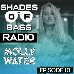 Shades of Bass Radio: Ep 10 - MOLLYWATER