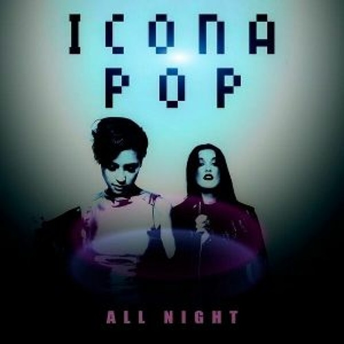 Icona Pop - All Night (Rizky Ayuba X NI3LS Remix)