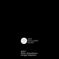 Peter Zherebtsov & Sergey Koposov - Deep Intelligent Sound 057 (1Hour)