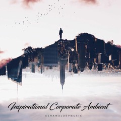 Inspirational Corporate Ambient - Presentation Background Music For Videos (DOWNLOAD MP3)