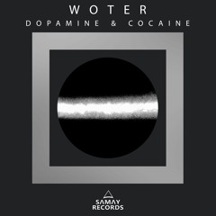 WoTeR - Dopamine & Cocaine (Original Mix) (SAMAY RECORDS)