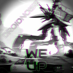 DROIDNOISE - WE UP (FREE DL)