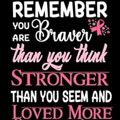 Get EBOOK EPUB KINDLE PDF Always Remember You Are Braver Than You Think: Breast Cance