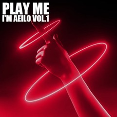 PLAY ME I'M AEILO VOL.1