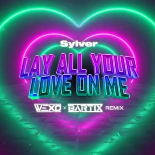 Sylver - Lay All Your Love On Me (WEXO x BARTIX REMIX) 2023