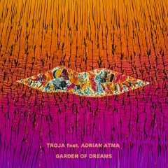 Troja Ft. Adrian Atma - Garden Of Dreams