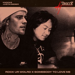 Rock Ur World X Somebody To Love ( DROCCK EDIT )