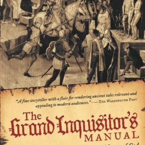[GET] PDF 📧 The Grand Inquisitor's Manual: A History of Terror in the Name of God by
