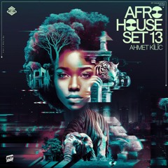 AFRO & LATIN HOUSE SET 13 - AHMET KILIC