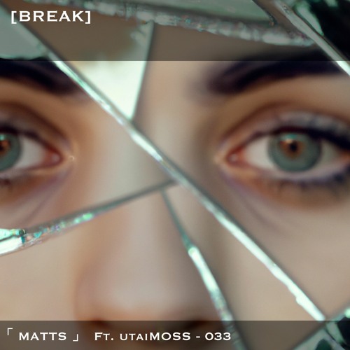 Break - Featuring utaiMOSS