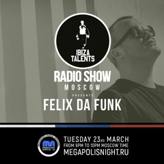 Ibiza Talents Radio Show Presents Felix Da Funk