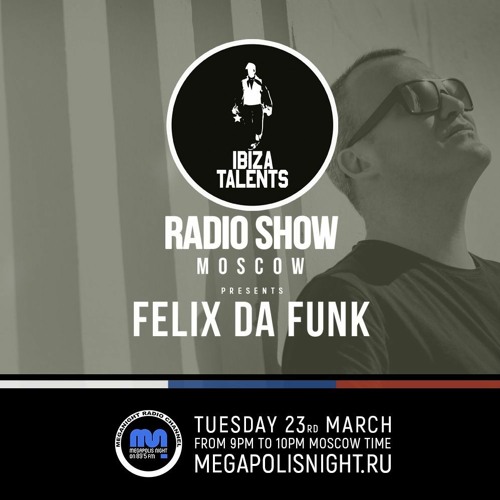 Ibiza Talents Radio Show Presents Felix Da Funk